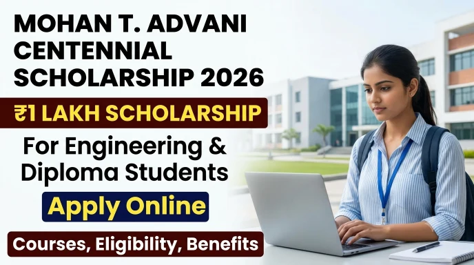 Mohan T. Advani Centennial Scholarship Programme 2026 - Eligibility, Benefits, Apply Online